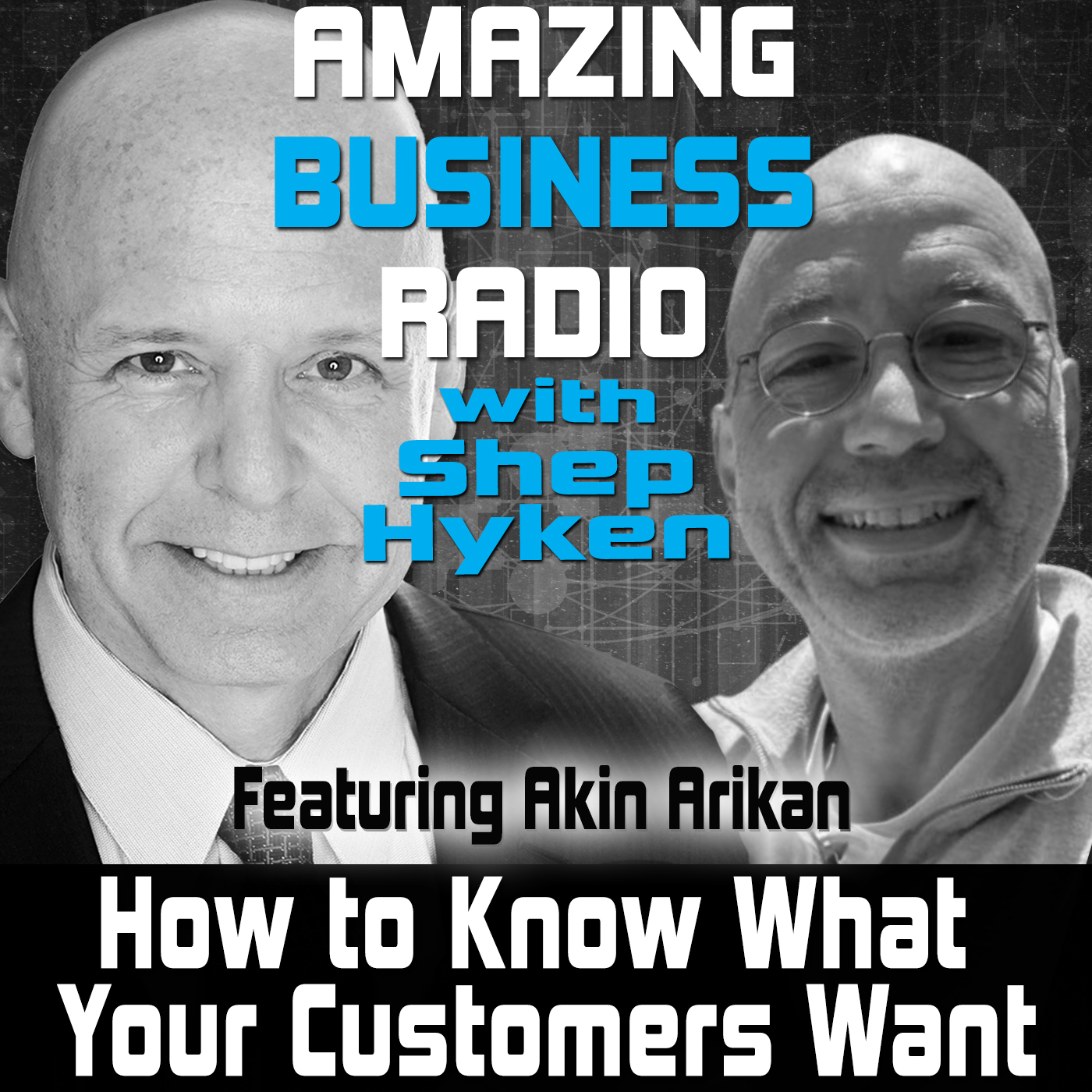 From “I’ll Be Back” to “Listen Up!”: Amazing Business Radio interview on How to Know What YOUR Customers Want